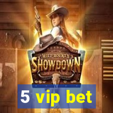 5 vip bet